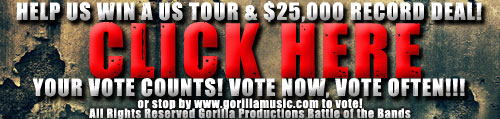 Vote now for your favorite band at GORILLAMUSIC.COM!!