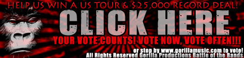 Vote now for your favorite band at GORILLAMUSIC.COM!!